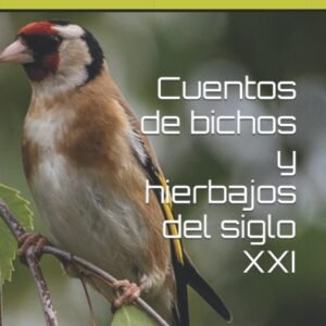 Cuentos de bichos y hierbajos del siglo XXI